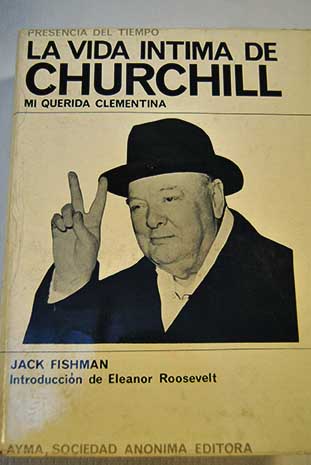 La vida íntima de Churchill Mi querida Clementina / Jack Fishman