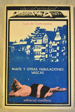 Maite y otras fabulaciones vascas / Luis de Castresana