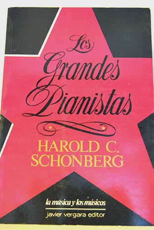 Los grandes pianistas / Harold C Schonberg