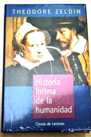 Historia ntima de la humanidad / Theodore Zeldin
