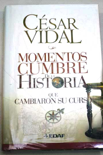 Momentos cumbre de la historia / Csar Vidal