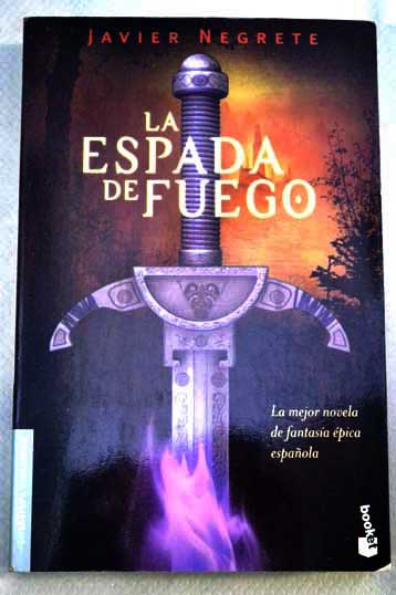 La espada de fuego / Javier Negrete