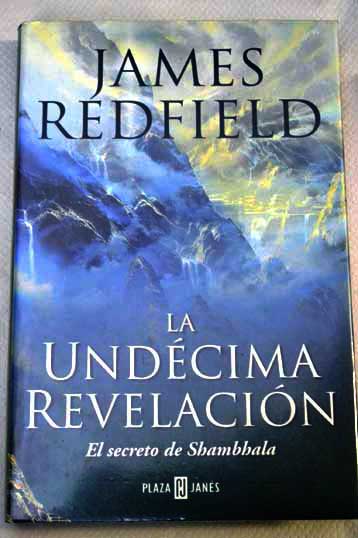 La undcima revelacin el secreto de Shambhala / James Redfield