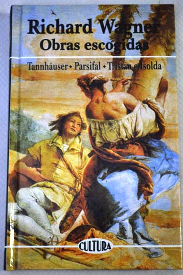 Obras escogidas Tannhauser Parsifal Tristan e Isolda / Richard Wagner