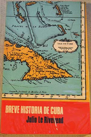 Breve historia de Cuba / Julio Le Riverend Brusone