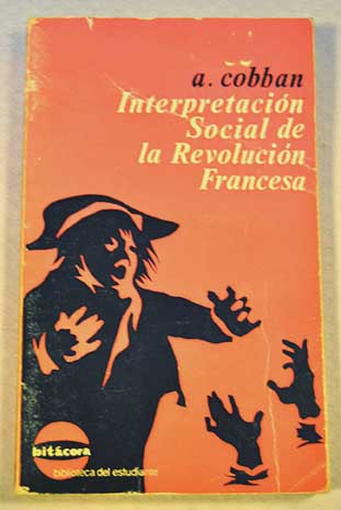 La interpretacion social de la Revolucion Francesa / Alfred Cobban