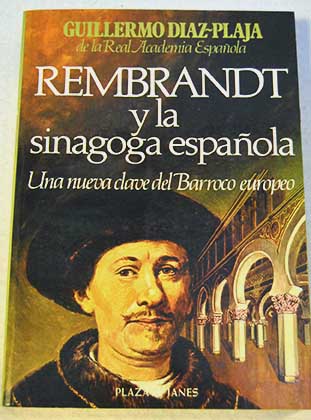 Rembrandt y la sinagoga espaola / Guillermo Daz Plaja