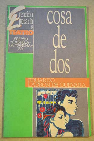 Cosa de dos / Eduardo Ladrn de Guevara