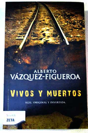 Vivos y muertos / Alberto Vzquez Figueroa
