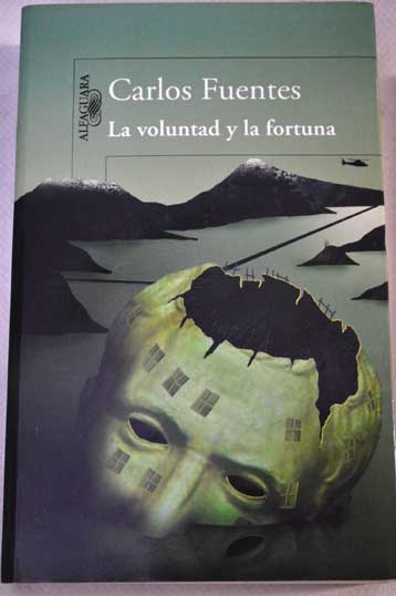 La voluntad y la fortuna / Carlos Fuentes