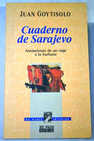 Cuaderno de Sarajevo anotaciones de un viaje a la barbarie / Juan Goytisolo