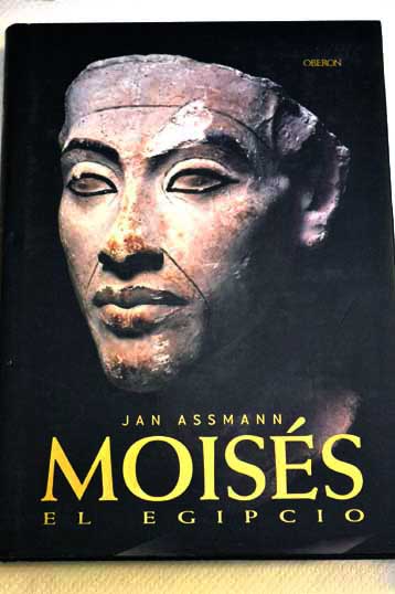 Moiss el Egipcio / Jan Assmann