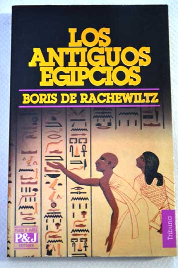 Los antiguos egipcios / Boris de Rachewiltz