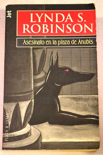 Asesinato en la plaza de Anubis / Lynda S Robinson