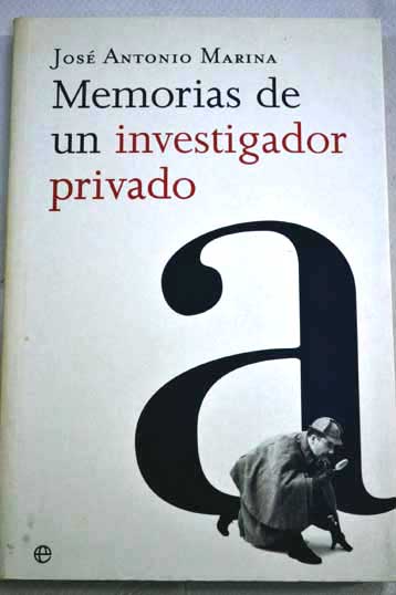 Memorias de un investigador privado / Jos Antonio Marina