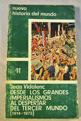 Desde los grandes imperialismos al despertar del tercer mundo 1914 1973 / Jean Vidalenc
