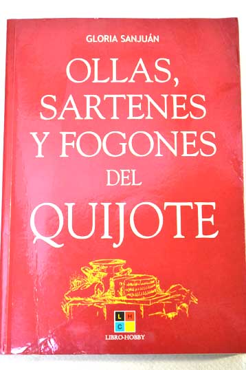 Ollas sartenes y fogones del Quijote / Gloria Sanjun