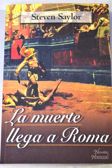 La muerte llega a Roma / Steven Saylor