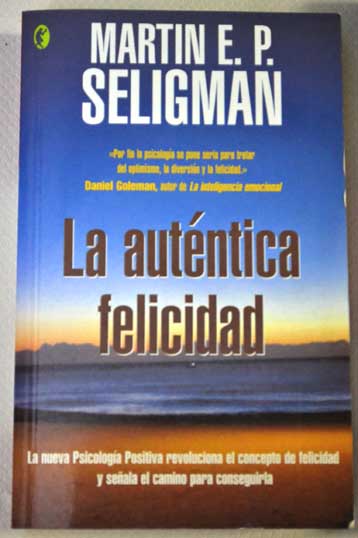 La autntica felicidad / Martin E P Seligman