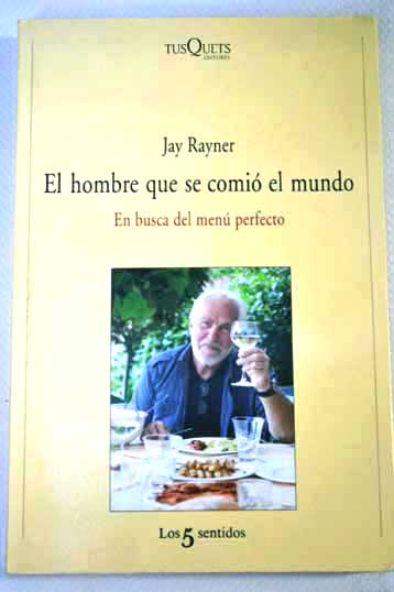 El hombre que se comi el mundo en busca del men perfecto / Jay Rayner