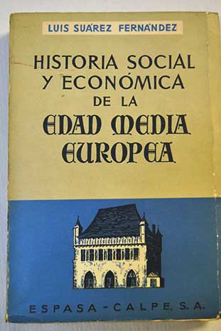 Historia social y econmica de la Edad Media europea / Luis Surez Fernndez