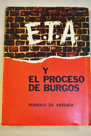ETA y el proceso de Burgos La quimera separatista / Federico de Arteaga