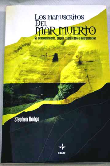 Los manuscritos del Mar Muerto su descubrimiento origen significado e interpretacin / Stephen Hodge