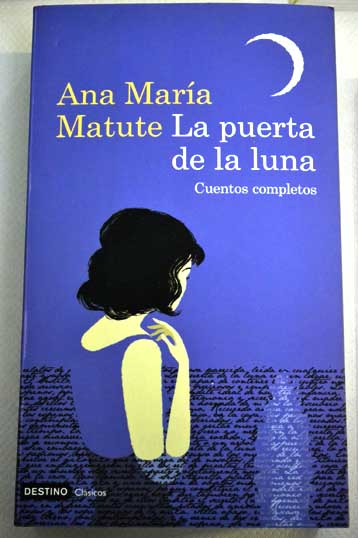 La puerta de la luna cuentos completos / Ana Mara Matute