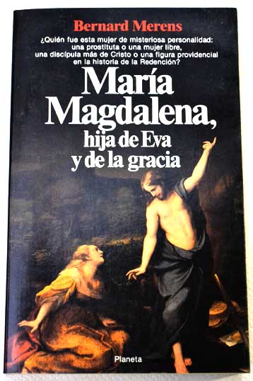 María Magdalena hija de Eva y de la gracia / Bernard Merens