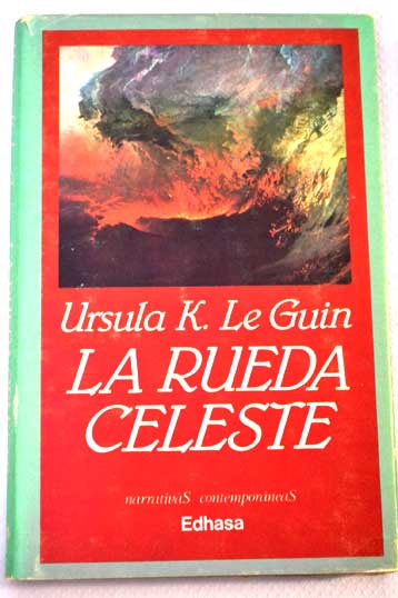 La rueda celeste / Ursula K Le Guin