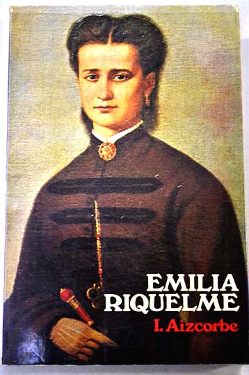 Emilia Riquelme 1847 1940 / Inmaculada Aizcorbe
