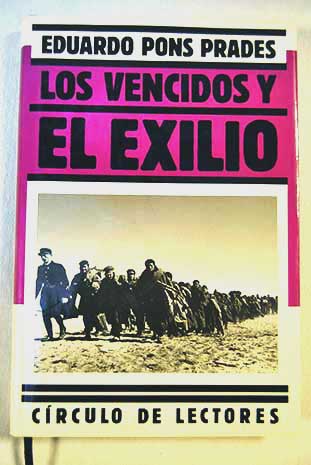 Los vencidos y el exilio / Eduardo Pons Prades