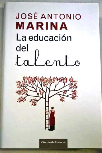 La educacin del talento / Jos Antonio Marina