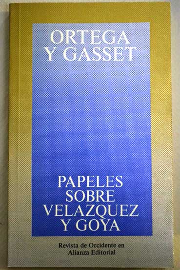 Papeles sobre Velzquez y Goya / Jos Ortega y Gasset