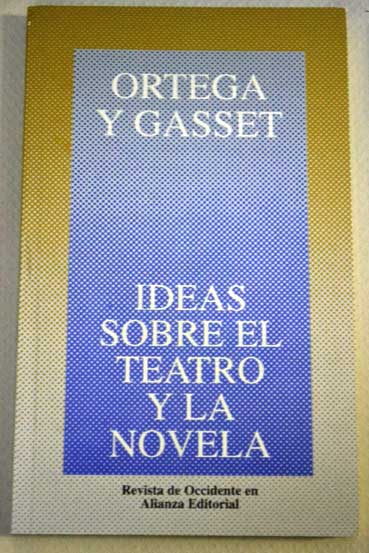 Ideas sobre el teatro y la novela / Jos Ortega y Gasset