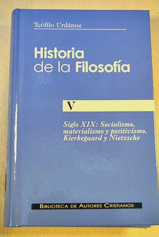Historia de la filosofa Tomo 5 Siglo XIX socialismo materialismo y positivismo Kierkegaard y Nietzsche / Guillermo Fraile