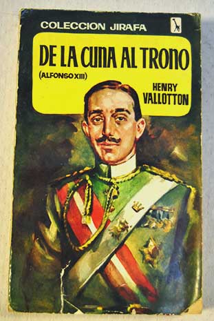 De la cuna al trono Alfonso XIII / Henry Vallotton