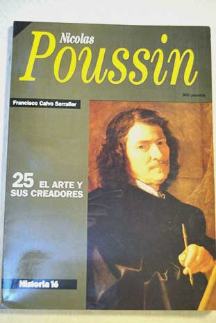 Nicolas Poussin El arte y sus creadores vol 25 / Francisco Calvo Serraller