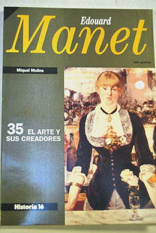Manet El arte y sus creadores vol 35 / Miquel Molins Nubiola