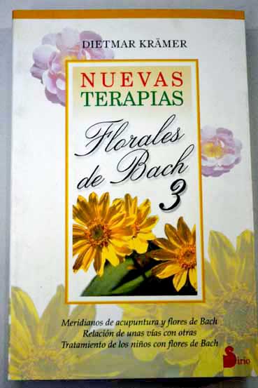 Nuevas terapias florales de Bach 3 / Dietmar Krmer