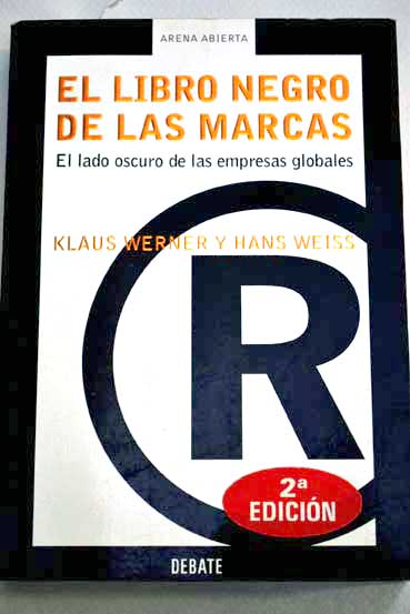 El libro negro de las marcas el lado oscuro de las empresas globales / Klaus Werner