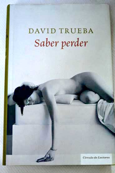 Saber perder / David Trueba