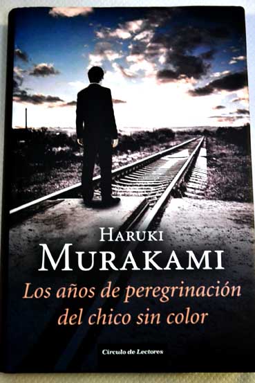 Los aos de peregrinacin del chico sin color / Haruki Murakami