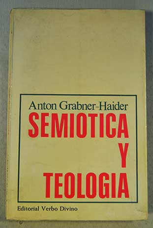 Semitica y teologa El lenguaje religioso entre la filosofa analtica y hermenetica / Anton Grabner Haider