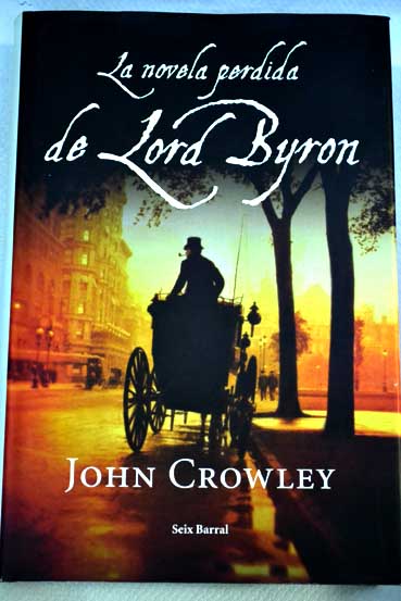 La novela perdida de Lord Byron La tierra del ocaso / John Crowley