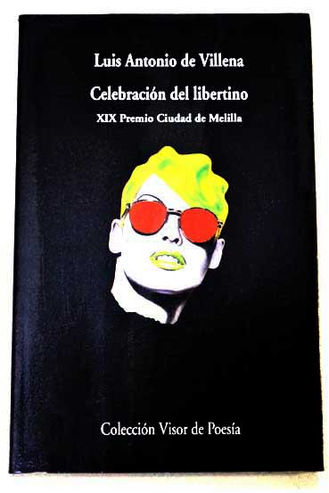 Celebracin del libertino 1996 1998 / Luis Antonio de Villena