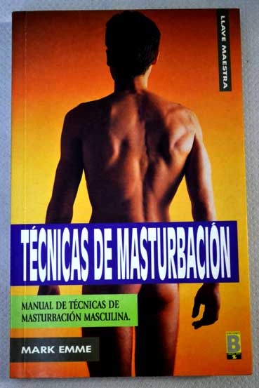 Tcnicas de masturbacin manual de tcnicas de masturbacin masculina / Mark Emme