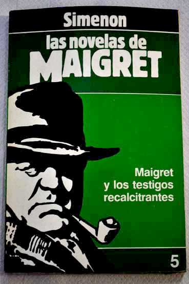 Maigret y los testigos recalcitrantes / Georges Simenon