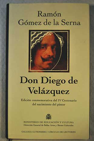 Don Diego de Velzquez 1599 1660 / Ramn Gmez de la Serna