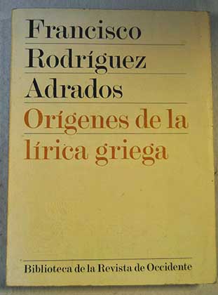 Orgenes de la lrica griega / Francisco Rodrguez Adrados